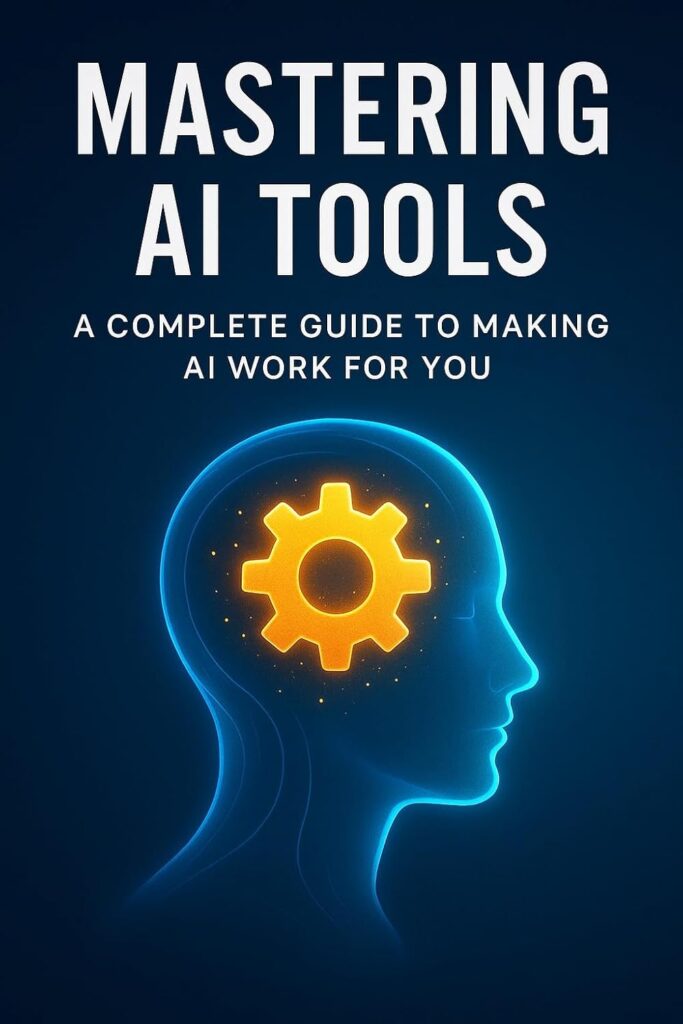 Mastering AI Tools: A Complete Beginner’s Guide with 100 Prompts, Tutorials Case Studies: Learn ChatGPT, MidJourney, and the Best AI Apps of 2025 to Save Time, Create Content Earn Money Kindle Edition