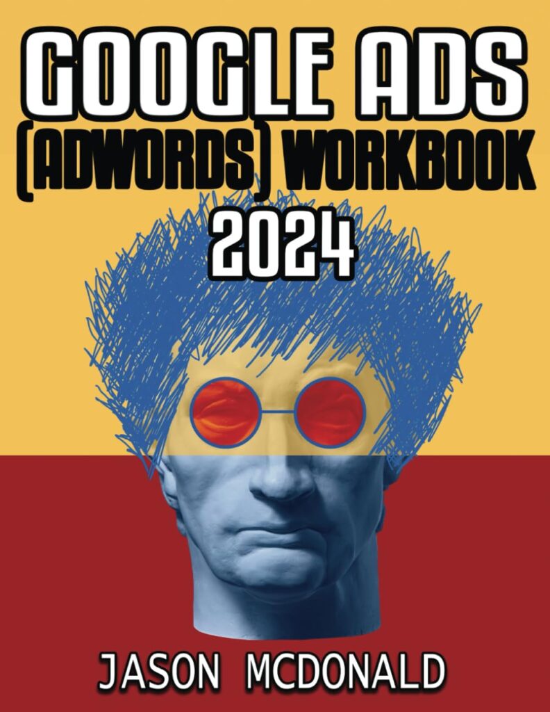 Google Ads (AdWords) Workbook: Advertising on Google Search, the Display Network, and Video (2025 Marketing - Social Media, SEO, Online Ads Books) Paperback – June 26, 2024