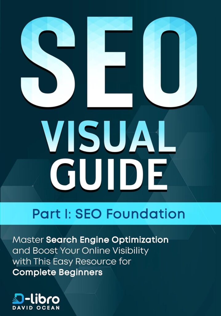 Search Engine Optimization (SEO) Visual Guide – Part I: SEO foundation: Master Search Engine Optimization and Boost Your Online Visibility with This Easy ... Skill Development Series by D-Libro (2025)) Kindle Edition